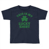 this is my lucky shirt Toddler T-shirt