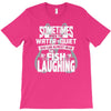 you can almost hear the fish laughing! T-Shirt