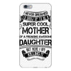 Super Cool Mother Of A Freaking Awesome Daughter iPhone 6/6s Plus Case