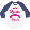 queens are born in march 3/4 Sleeve Shirt