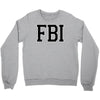 fbi humor Crewneck Sweatshirt