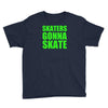 skaters gonna skate Youth Tee