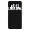 of course i talk to myself sometimes Samsung Galaxy S7