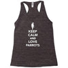 keep calm and love parrots Racerback Tank