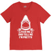 Feed Me And Tell Me I Am Pretty V-Neck Tee