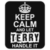 Keep Calm And Let Terry Handle It Mousepad
