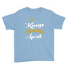 kings are born in april Youth Tee