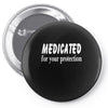 medicated for your protection (3) Pin-back button