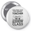 This 5 TH Grade Teacher Has An Amazing! Class Pin-back button