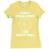 i don't wear bows Ladies Fitted T-Shirt