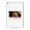 Life Is Boring iPad Mini 4