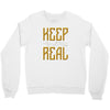 KEEP REAL Crewneck Sweatshirt