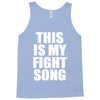 this is my fight song Tank Top