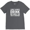 i don't always drink V-Neck Tee