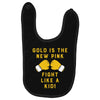 Gold Is The New Pink Fight Like A Kid! Baby Bibs