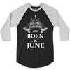 The best teachers are born in June 3/4 Sleeve Shirt