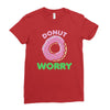 donut worry Ladies Fitted T-Shirt