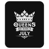 Queens Are Born In July Mousepad