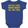 boy do i hate being right all the time Baby Bodysuit