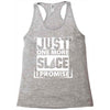 Just One More Slice I Promise Racerback Tank