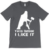 This Drink I Like It T-Shirt