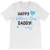Happy First Father's Day Daddy T-Shirt