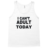 i can't adult today Tank Top