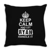 Keep Calm And Let Ryan Handle It Throw Pillow
