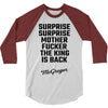 Surprise Surprise Mother Fucker The King Is Back 3/4 Sleeve Shirt
