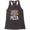 all i want for christmas is you and pizz Racerback Tank