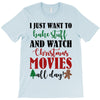 i just want to bake stuff and watch christmas movies all day T-Shirt