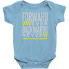 forwar ever backwards never Baby Onesie