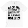 Back Off Crazy Gramps Afraid To Use Him T-Shirt