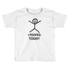 i pooped today Toddler T-shirt