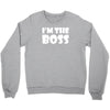 i'm the boss mens Crewneck Sweatshirt