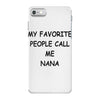 my favorite people call me nana iPhone 7 Case