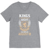 Kings Are Born In August But The Real Kings Are Born On August 18 V-Neck Tee