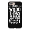 super power i turn wood funnz slogan mz power iPhone 8 Plus