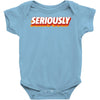 Seriously Baby Bodysuit