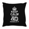 Keep Calm And Let Jim Handle It Throw Pillow