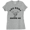 you don't gnome me Ladies Fitted T-Shirt