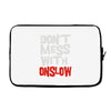 don't mess with onslow Laptop sleeve