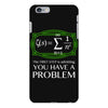 you have a problem iPhone 6 Plus/6S Plus Case
