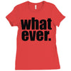 whatever (2) Ladies Fitted T-Shirt