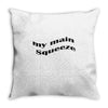 my main queeze Throw Pillow
