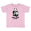 Still Alive Bitches Toddler T-shirt