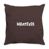 whatever Throw Pillow