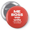 me boss you wife Pin-back button