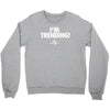 i'm trending! Crewneck Sweatshirt