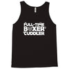 full time boxer cuddler Tank Top